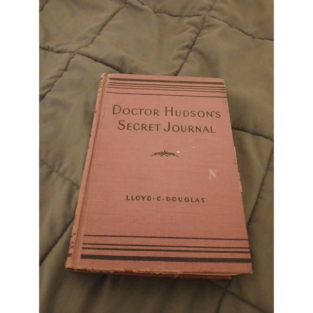 Doctor Hudson's Secret Journal by Lloyd C. Douglas 1939 Hardcover
